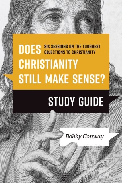 Bobby Conway - Does Christianity Still Make Sense? Study Guide, E-bok