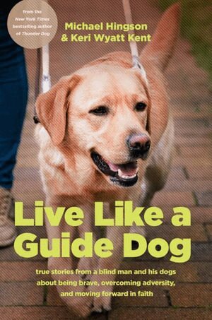 Michael Hingson - Live Like a Guide Dog, Inbunden