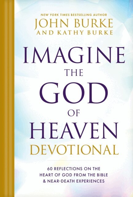 Kathy Burke, John Burke - Imagine the God of Heaven Devotional, E-bok