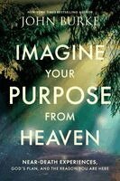 John Burke - Imagine Your Purpose From Heaven, Häftad