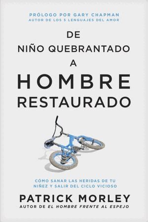 Patrick Morley - de Nino Quebrantado a Hombre Restaurado, Häftad