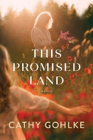 Cathy Gohlke - This Promised Land, Inbunden