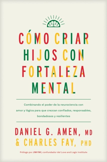 PhD Charles Fay, MD Daniel G. Amen - Como criar hijos con fortaleza mental, E-bok