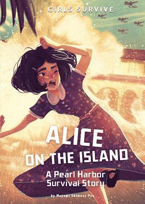 Mayumi Shimose Poe - Alice on the Island: A Pearl Harbor Survival Story, Inbunden