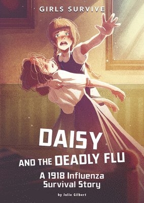 Julie Gilbert - Daisy and the Deadly Flu: A 1918 Influenza Survival Story, Häftad