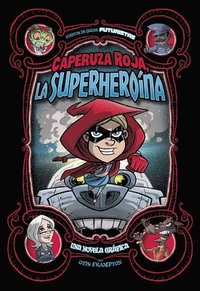 Caperuza Roja, La Superherona: Una Novela Grfica