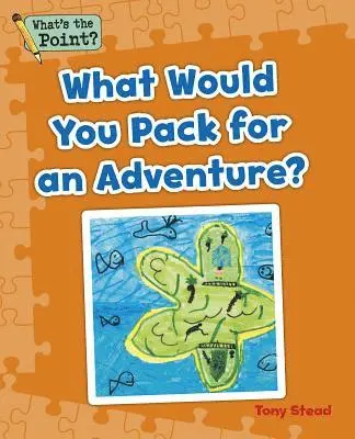 Capstone Classroom, Tony Stead - What Would You Pack for an Adventure?, Häftad. Tillgänglighet: Lägg i varukorg
