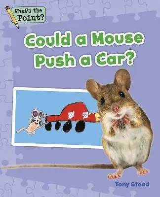 Capstone Classroom, Tony Stead - Could a Mouse Push a Car?, Häftad. Tillgänglighet: Lägg i varukorg