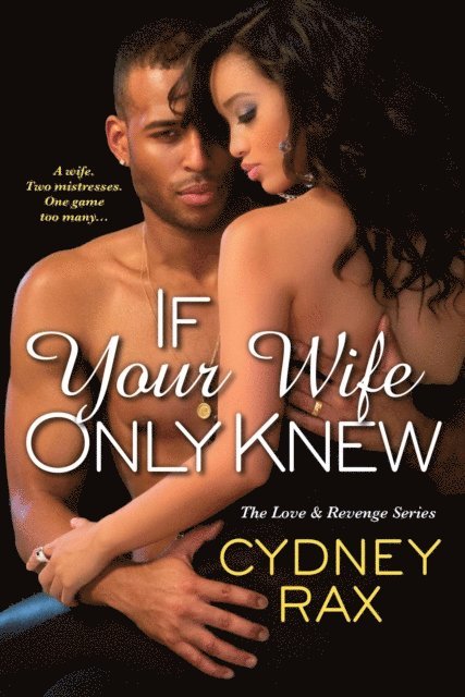 Cydney Rax - If Your Wife Only Knew, E-bok