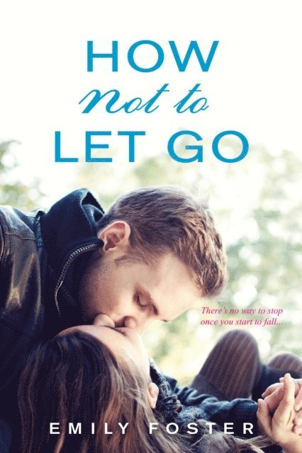 Emily Foster - How Not to Let Go, E-bok