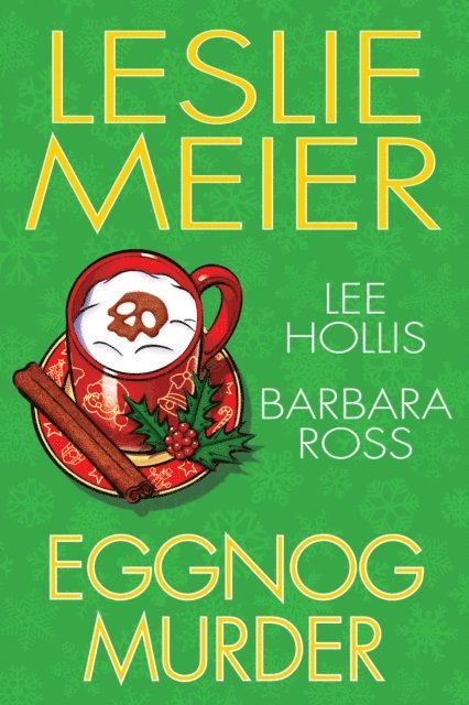 Barbara Ross, Lee Hollis, Leslie Meier - Eggnog Murder, E-bok