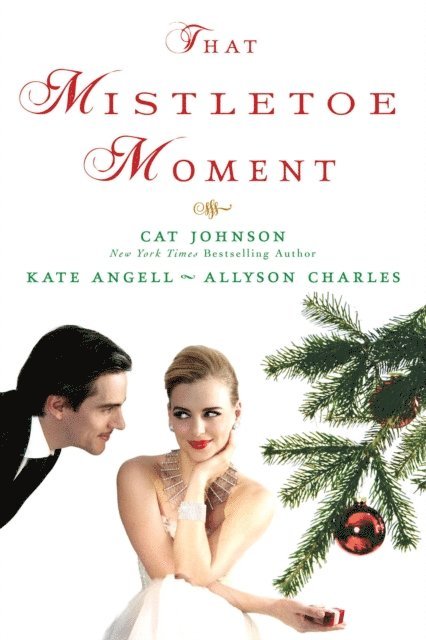Allyson Charles, Kate Angell, Cat Johnson - That Mistletoe Moment, E-bok