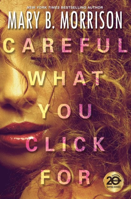 Mary B. Morrison - Careful What You Click For, E-bok