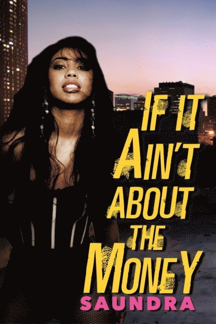 Saundra - If It Ain't about the Money, E-bok