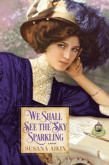 Susana Aikin - We Shall See the Sky Sparkling, E-bok