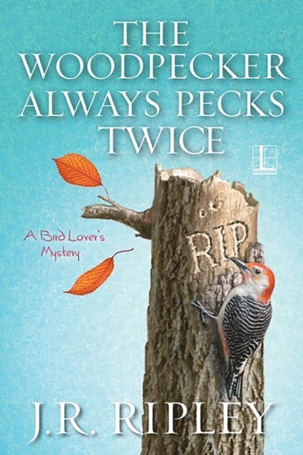 J.R. Ripley - Woodpecker Always Pecks Twice, E-bok