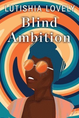 Lutishia Lovely - Blind Ambition, Häftad