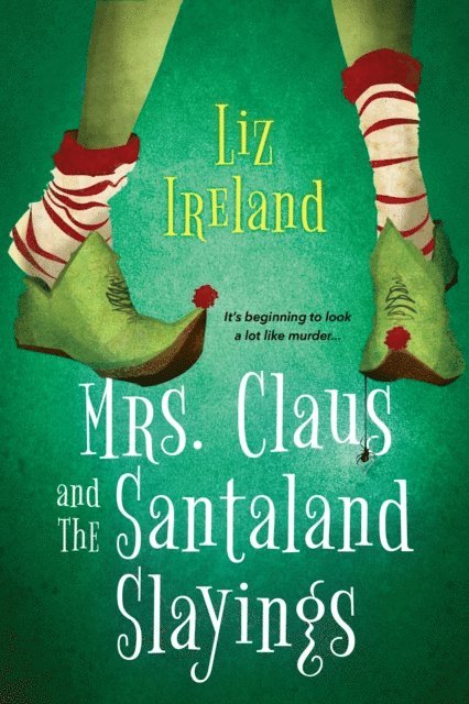 Liz Ireland - Mrs. Claus and the Santaland Slayings, E-bok