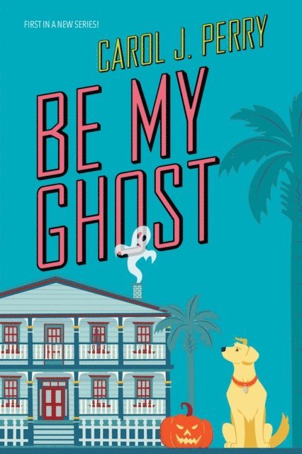 Carol J. Perry - Be My Ghost, E-bok
