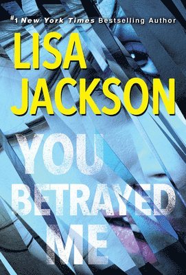 Lisa Jackson - You Betrayed Me: A Chilling Novel of Gripping Psychological Suspense, Häftad