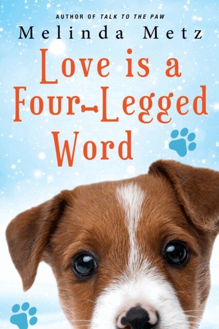 Melinda Metz - Love Is a Four-Legged Word, E-bok