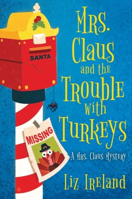 Liz Ireland - Mrs. Claus and the Trouble with Turkeys, E-bok