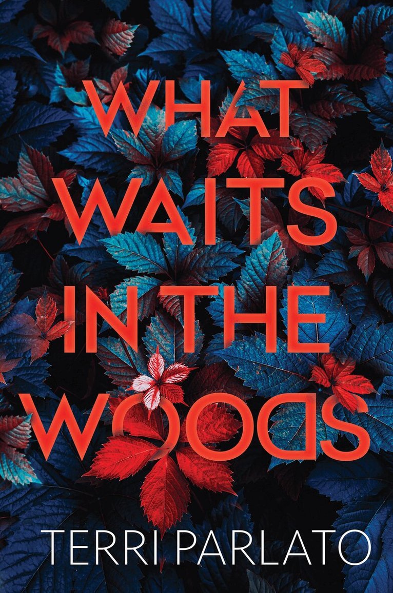 Terri Parlato - What Waits in the Woods, Inbunden