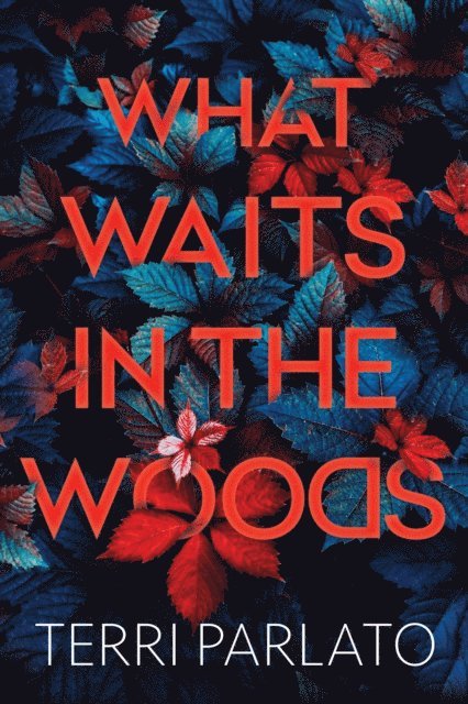 Terri Parlato - What Waits in the Woods, E-bok
