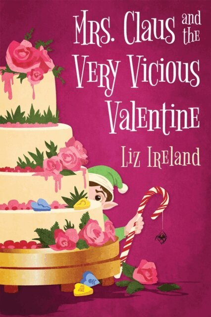 Liz Ireland - Mrs. Claus and the Very Vicious Valentine, E-bok
