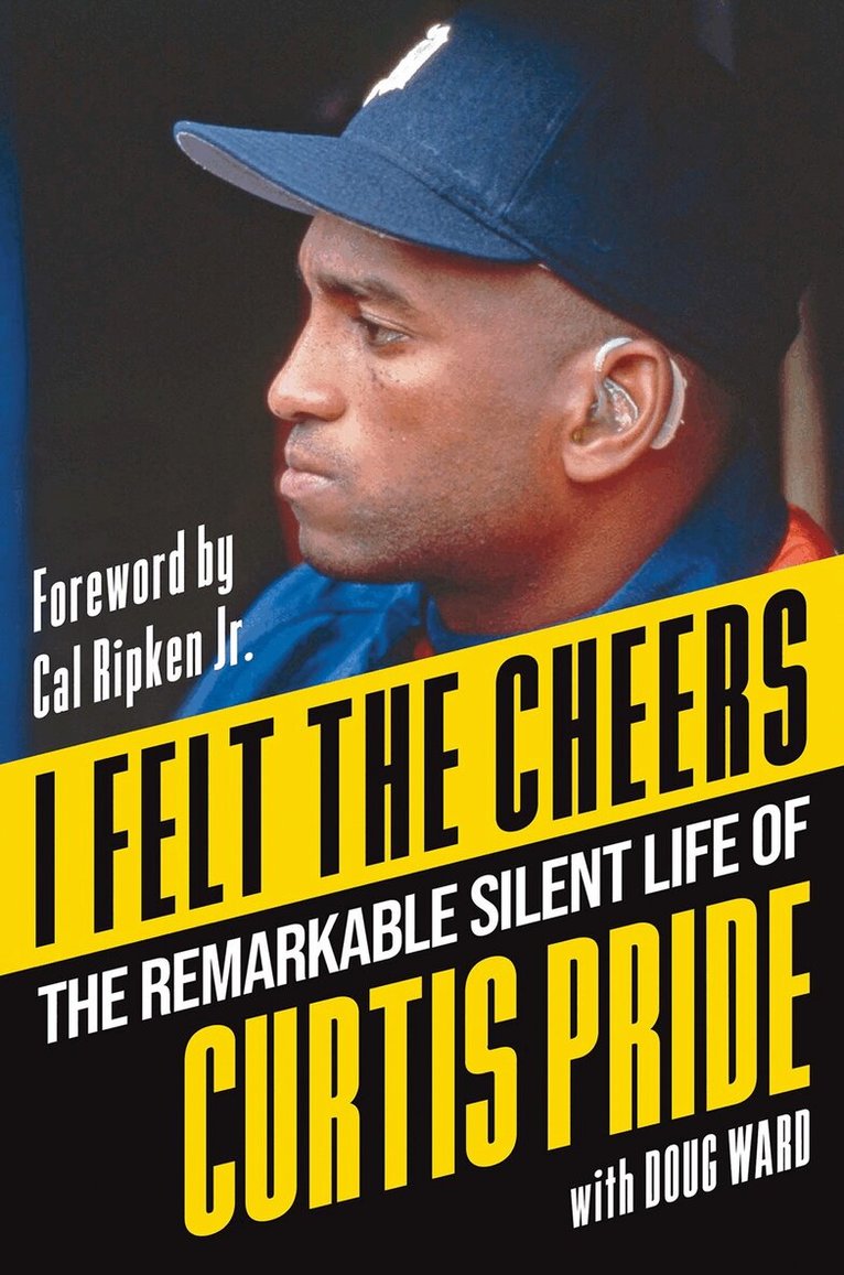 Curtis Pride - I Felt the Cheers, Inbunden