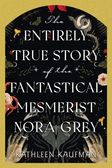 Kathleen Kaufman - Entirely True Story of the Fantastical Mesmerist Nora Grey, E-bok