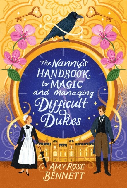 Amy Rose Bennett - Nanny's Handbook to Magic and Managing Difficult Dukes, E-bok