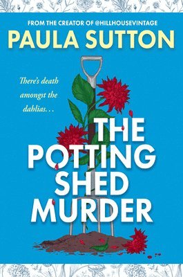 Paula Sutton - The Potting Shed Murder, Inbunden