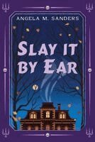 Angela M. Sanders - Slay it by Ear, Inbunden. Tillgänglighet: Kommande