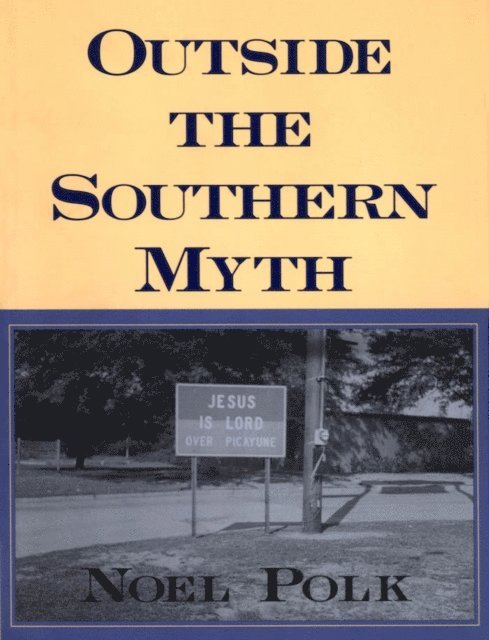 Noel Polk - Outside the Southern Myth, E-bok