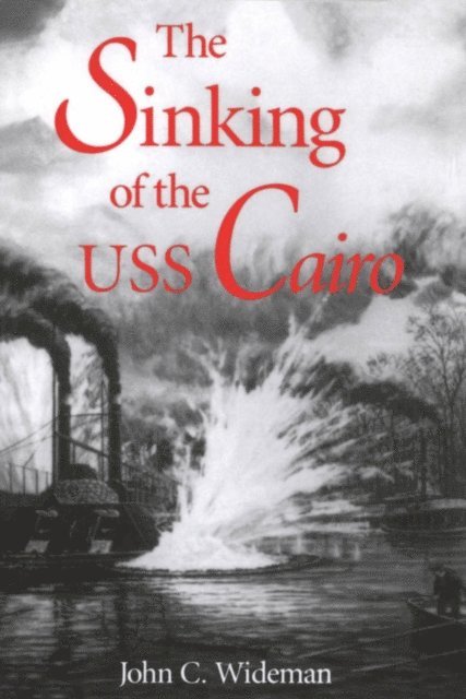 John C. Wideman - Sinking of the USS Cairo, E-bok