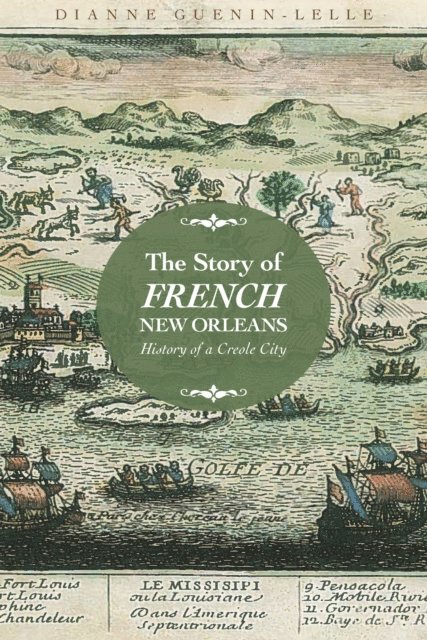 Dianne Guenin-Lelle - Story of French New Orleans, E-bok