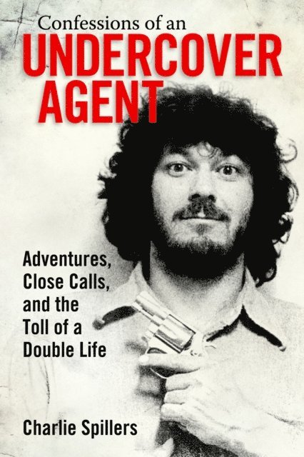 Charlie Spillers - Confessions of an Undercover Agent, E-bok
