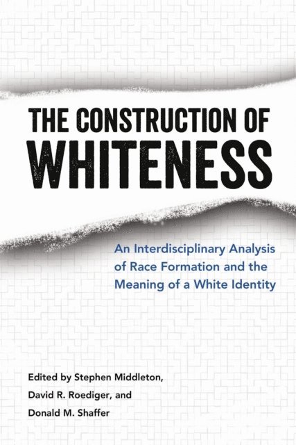 Donald M. Shaffer, David R. Roediger, Stephen Middleton - Construction of Whiteness, E-bok