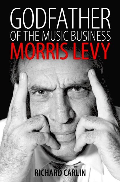 Richard Carlin - Godfather of the Music Business, E-bok