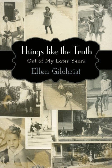 Ellen Gilchrist - Things like the Truth, E-bok
