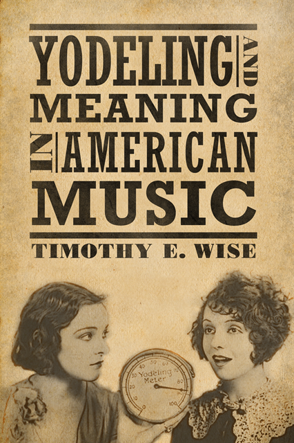 Timothy E. Wise - Yodeling and Meaning in American Music, E-bok