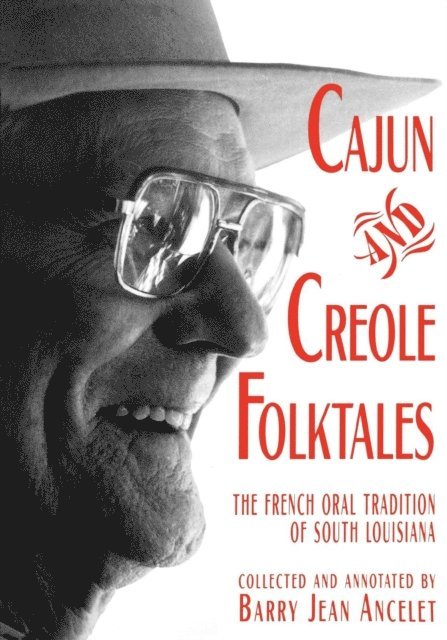 Barry Jean Ancelet - Cajun and Creole Folktales, E-bok