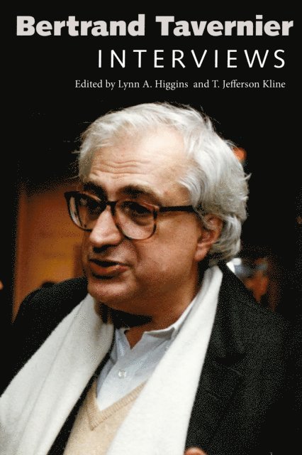 T. Jefferson Kline, Lynn A. Higgins - Bertrand Tavernier, E-bok