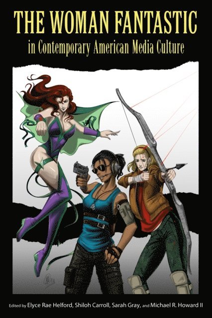 Michael R. Howard II, Sarah Gray, Shiloh Carroll, Elyce Rae Helford - Woman Fantastic in Contemporary American Media Culture, E-bok
