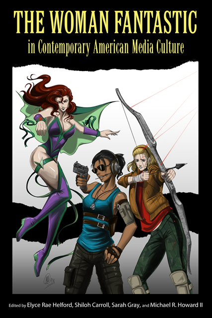 Michael R. Howard II, Sarah Gray, Shiloh Carroll, Elyce Rae Helford - Woman Fantastic in Contemporary American Media Culture, E-bok