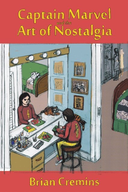 Brian Cremins - Captain Marvel and the Art of Nostalgia, E-bok