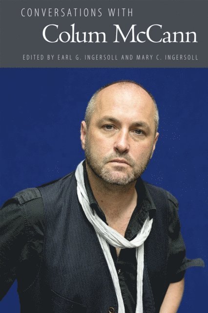 Mary C. Ingersoll, Earl G. Ingersoll - Conversations with Colum McCann, E-bok