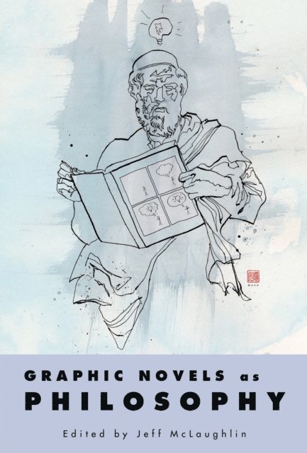 Jeff McLaughlin - Graphic Novels as Philosophy, E-bok