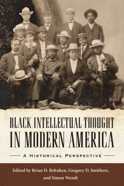 Simon Wendt, Gregory D. Smithers, Brian D. Behnken - Black Intellectual Thought in Modern America, E-bok